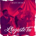 Crazy Design - Llegaste Tu (Original Mix)