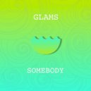 Glams - Somebody
