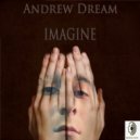 Andrew Dream - Imagine (Original Mix)
