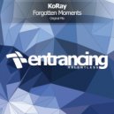KoRay - Forgotten Moments (Radio Edit)