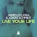 Jonas Schmidt, James Dyleria - Live Your Life