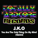 J.K.O - You Are The Only Thing On My Mind (Original Mix)