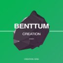 Benttum - Creation