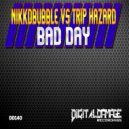Nikkdbubble & Trip Hazard - Bad Day