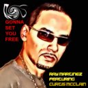 Ray Martinez featuring Curtis Mcclain - Gonna Set You Free (Ray Martinez Mental Mix)