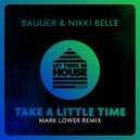 Bauuer & Nikki Belle - Take A Little Time
