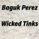 Baguk Perez - Wicked Tinks (Original Mix)