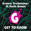 Groove Technicians Ft Karla Brown - Get To Know