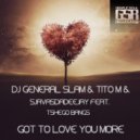 DJ General Slam & TitoM & SjavasDaDeejay Feat. Tshego Bangs - Got To Love You More (Instrumental Mix)