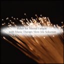 Music Therapy Slow Life Selection - Quality & Tension