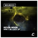 Kevin Noon - Don't Be Lazy