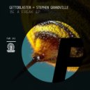 Gettoblaster & Stephen Granville - Be A Freak
