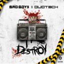 Bad Boys & Duotech - Destroy (Original Mix)