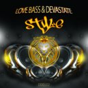 Love Bass & Devastate - Style