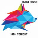 Horse Power - High Tonight