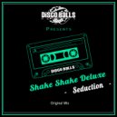 Shake Shake Deluxe - Seduction (Original Mix)