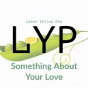 LYP - Something About Your Love
