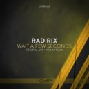 Rad Rix - Wait A Few Seconds (Wulky Remix)