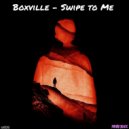 Boxville - Swipe To Me (Original Mix)