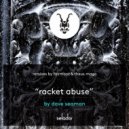 Dave Seaman - Racket Abuse