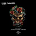 Pablo Caballero - Trouble (Jose Baher Remix)