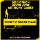 Discotron, Urvin June & Anthony Carey - When The Boogie Plays