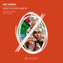 Ray Mono - Heavy In The Game (Dubonnet Remix)