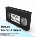 MihLch - I'm Not A Rapper