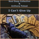 Soul Deep Collective & Anthony Poteat - I Can\'t Give Up (Radio Mix)