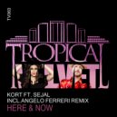 KORT Ft Sejal - Here & Now (Radio Edit)