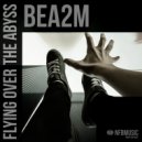 Bea2m - Flying Over The Abyss