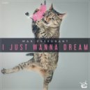 Max Freegrant - I Just Wanna Dream