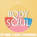 HP Vince & Dave Leatherman - Body & Soul
