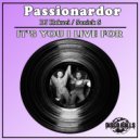 Passionardor - It\'s You I Live For ( Can You Feel It ) (Radio Edit)