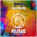 Skylin3 - Turn Me Up
