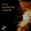 Drival - Ready When You Are (Radio Edit)