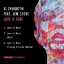 Ki Creighton Feat. Jem Cooke - Love Is Here