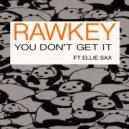 Rawkey ft Ellie Sax - You Don\'t Get It (Dub Mix)