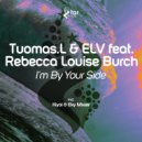 Tuomas.L & ELV feat. Rebecca Louise Burch - I'm By Your Side