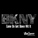 BKNY - Come On Get Down Wit It