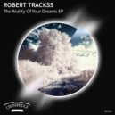 Robert Trackss - Epitaph Dreams, Lives, Dances & Dies Satisfied (Original Mix)