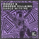 Proper Villains , Morsy - Dance With Me