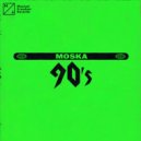 Moska - 90's