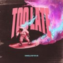 OmgLoSteve - Too Late