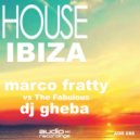 Marco Fratty, DJ GHEBA - House Ibiza