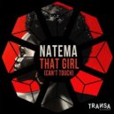 Natema - That Girl (Can't Touch)