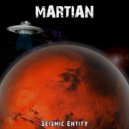 Seismic Entity - Martian
