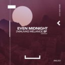 Even Midnight - Mauvais Mélange (Original Mix)