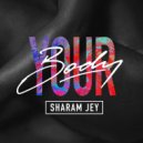 Sharam Jey - Your Body