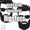 Birds In The Basement - Hipsters (Context Whore Remix)